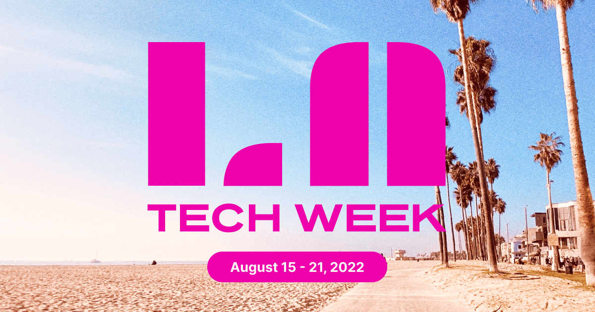 resources LOS ANGELES TECH SCENE Here’s What To Expect At LA Tech Week