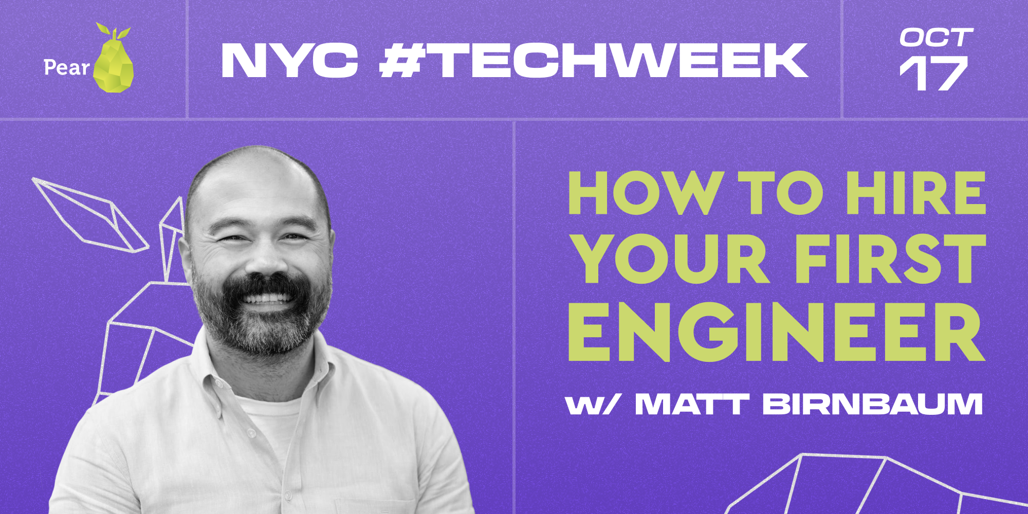event NYC #TechWeek x Pear VC: How to hire your first engineer with Matt Birnbaum, Talent Partner at Pear VC