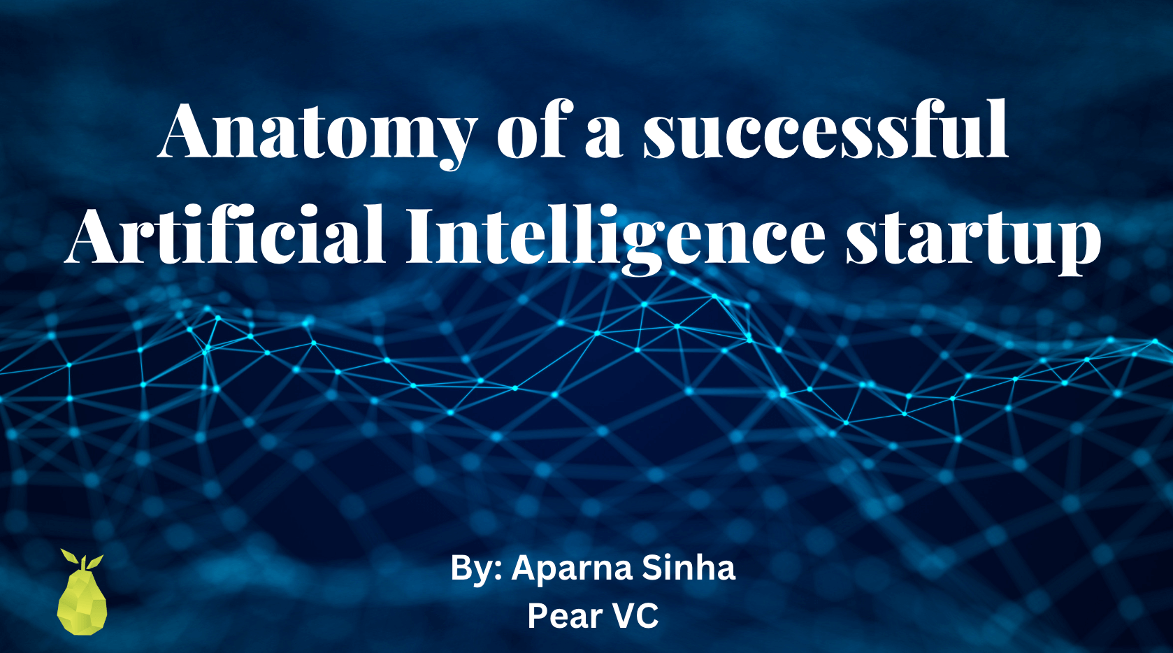 Anatomy of a successful Artificial Intelligence startup