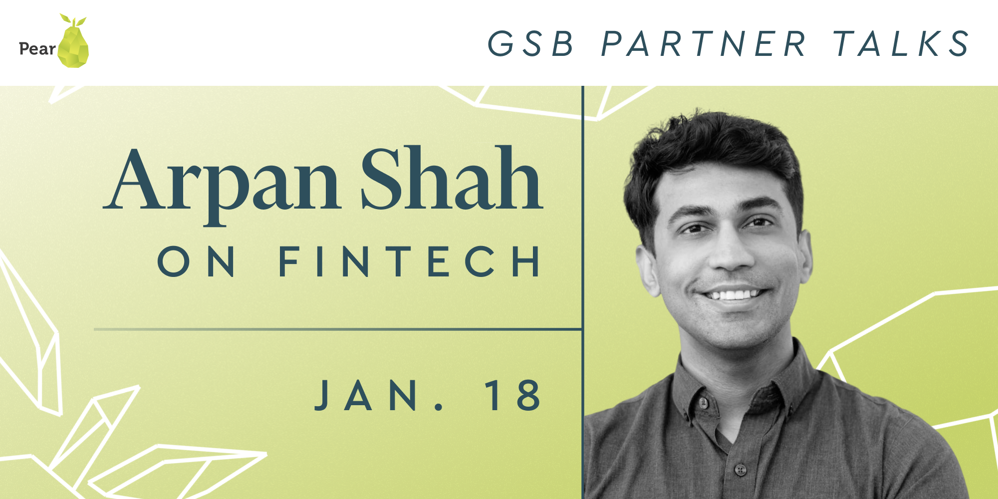 resources GSB Partner Talks: What’s Happening in Fintech? With Pear VC’s Arpan Shah