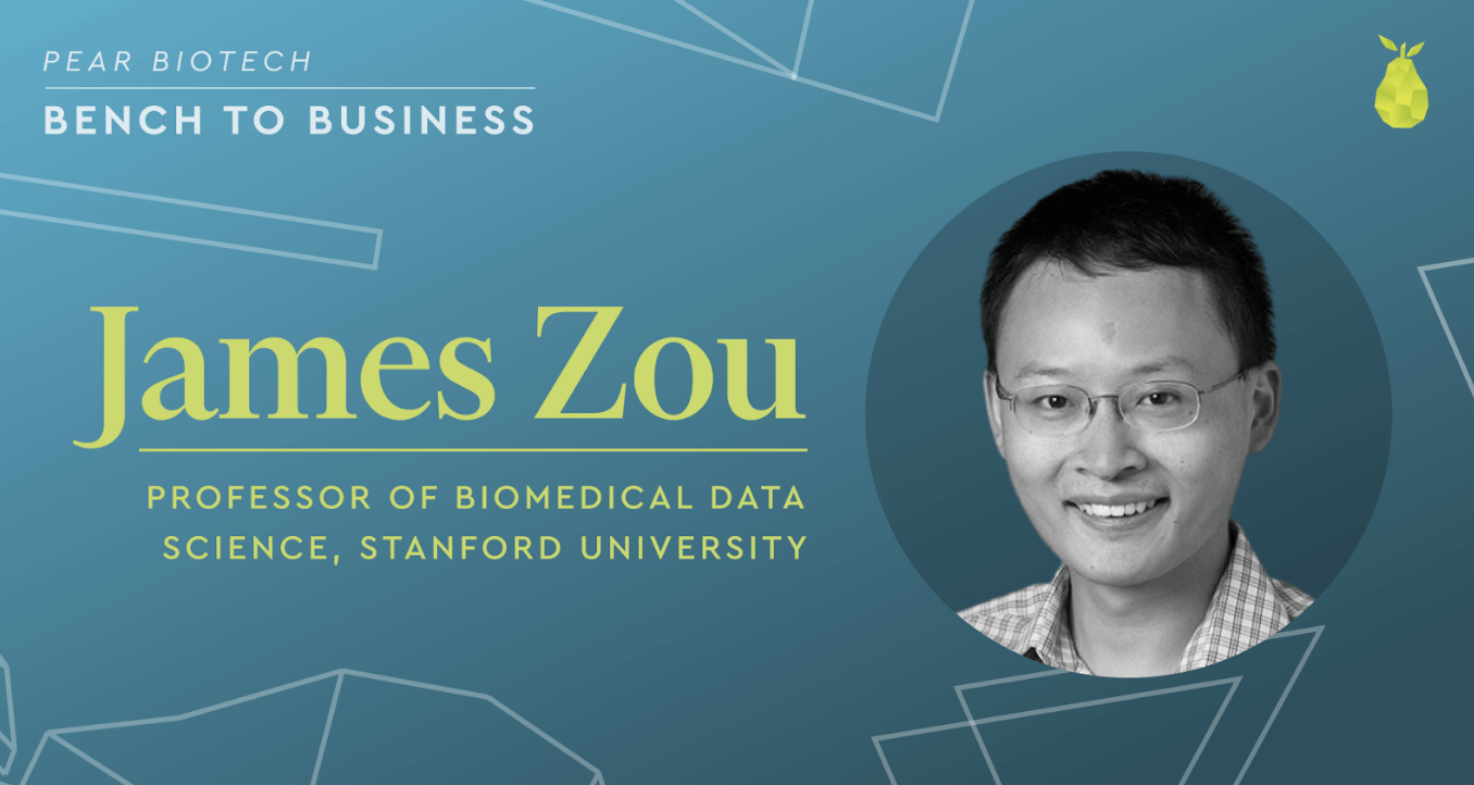 Pear Biotech Bench to Business: insights on generative AI in healthcare and biotech with Dr. James Zou