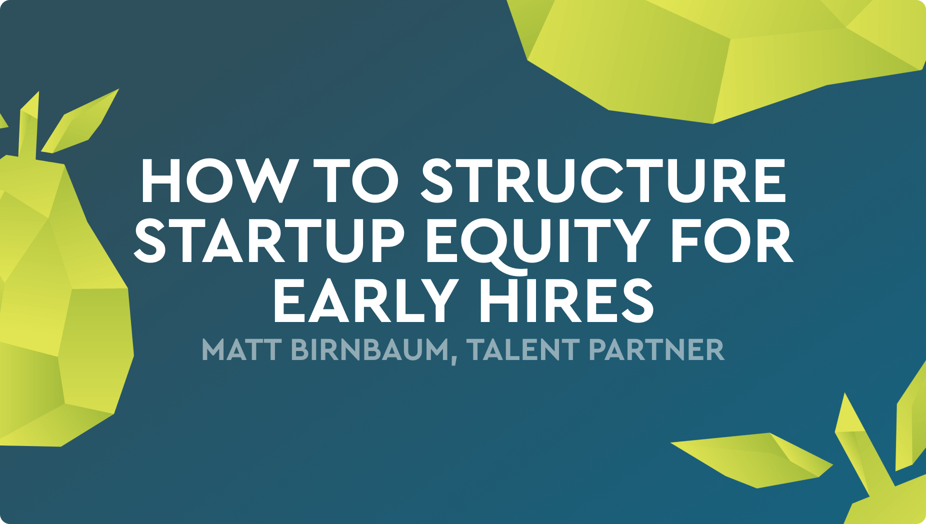 How to structure startup equity for early hires