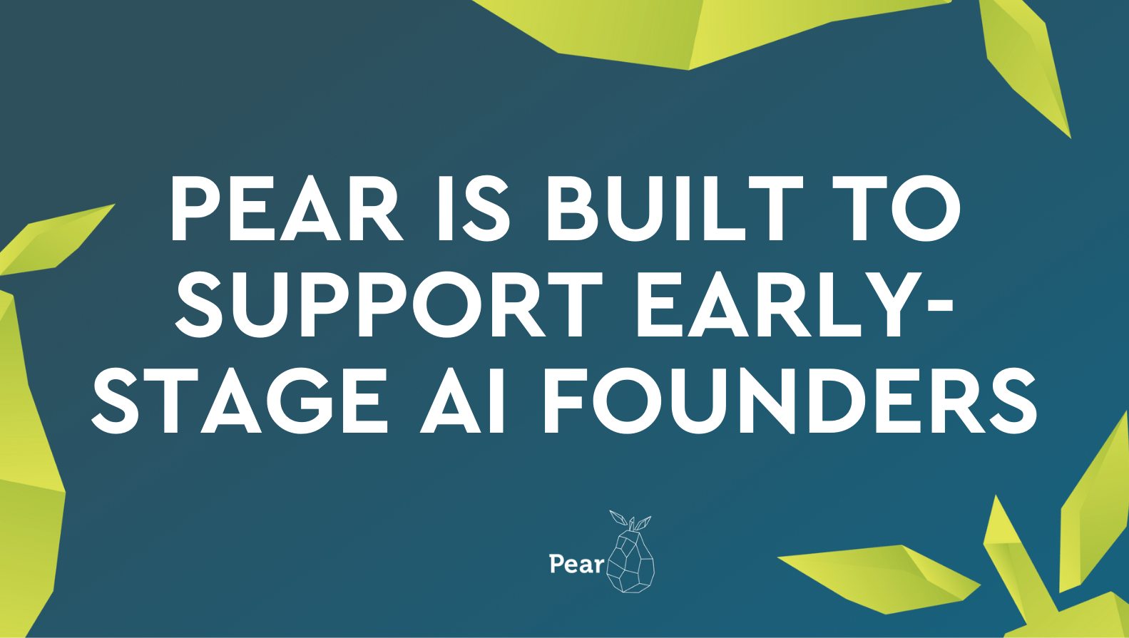 Pear is built to support early-stage AI founders