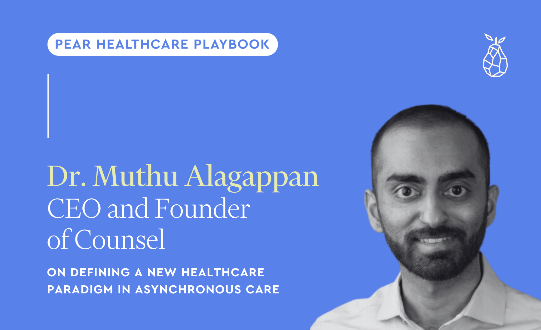 Dr. Muthu Alagappan, CEO and Founder of Counsel, on defining a new healthcare paradigm in asynchronous care