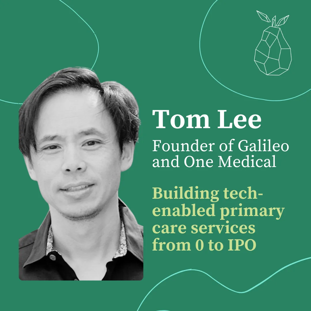 Lessons from Tom Lee: building tech-enabled primary care services from 0 to IPO