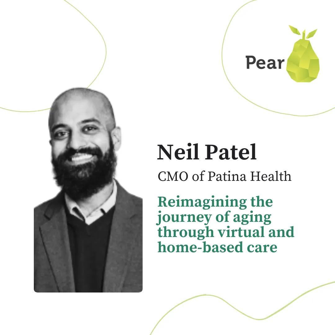 Lessons from Neil Patel, Patina Health, on reinventing primary care and the aging experience