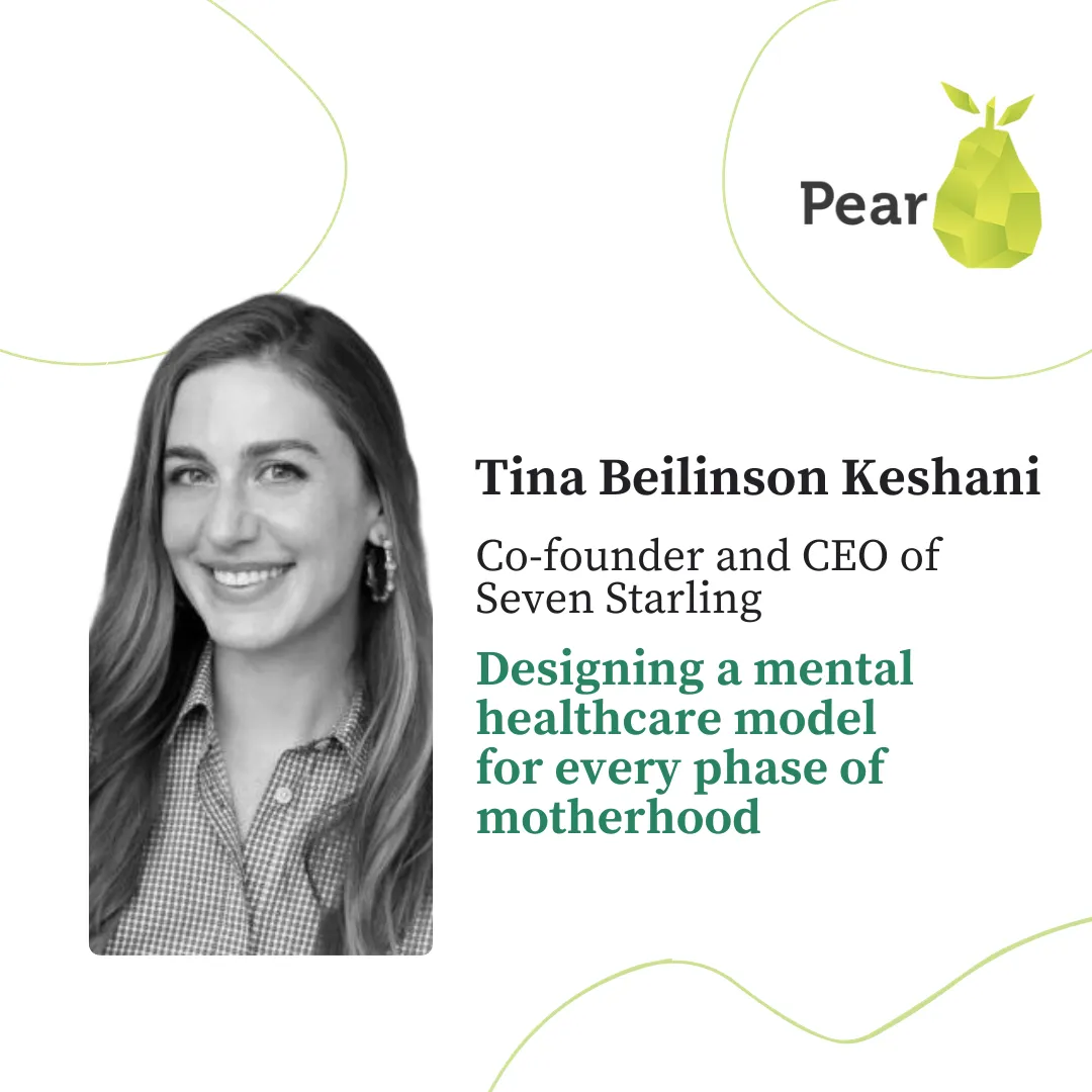 Lessons from Tina Beilinson Keshani, Co-Founder of Seven Starling, on Designing a Mental Healthcare Model for Every Phase of Motherhood