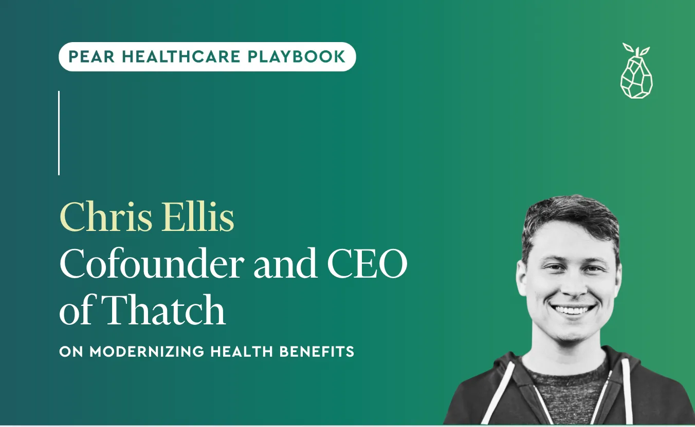 Lessons from Chris Ellis, CEO and Co-Founder of Thatch, on Modernizing Health Benefits