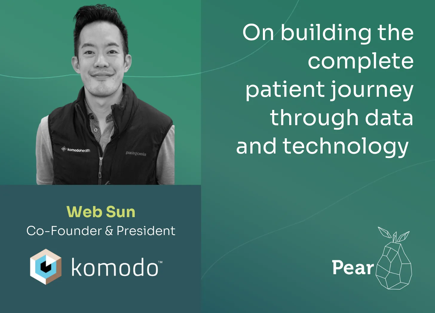 Lessons from Web Sun, President and Co-Founder of Komodo Health, on building the complete patient journey through data and technology.