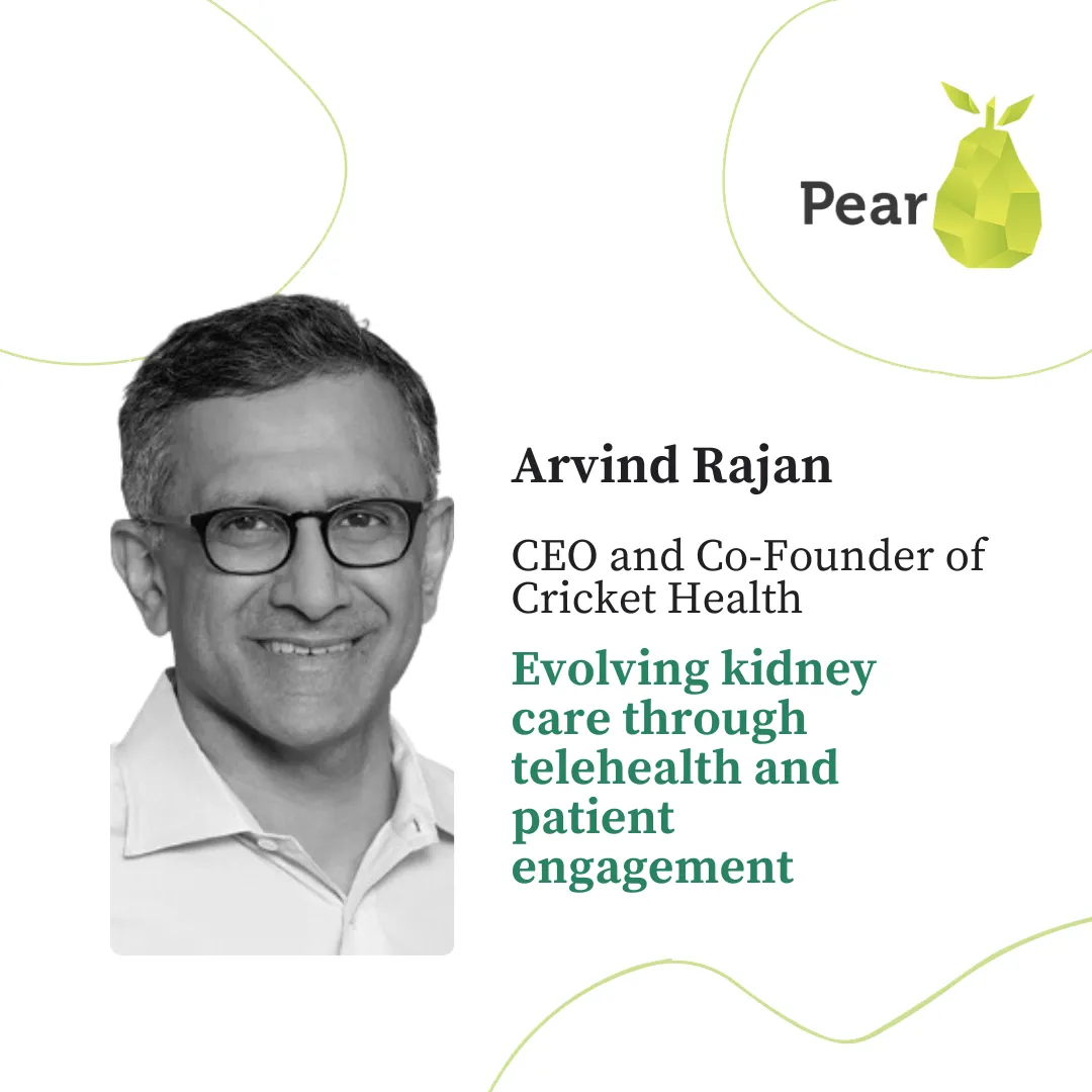 Lessons from Arvind Rajan, CEO and Co-Founder of Cricket Health, on evolving kidney care through telehealth and patient engagement