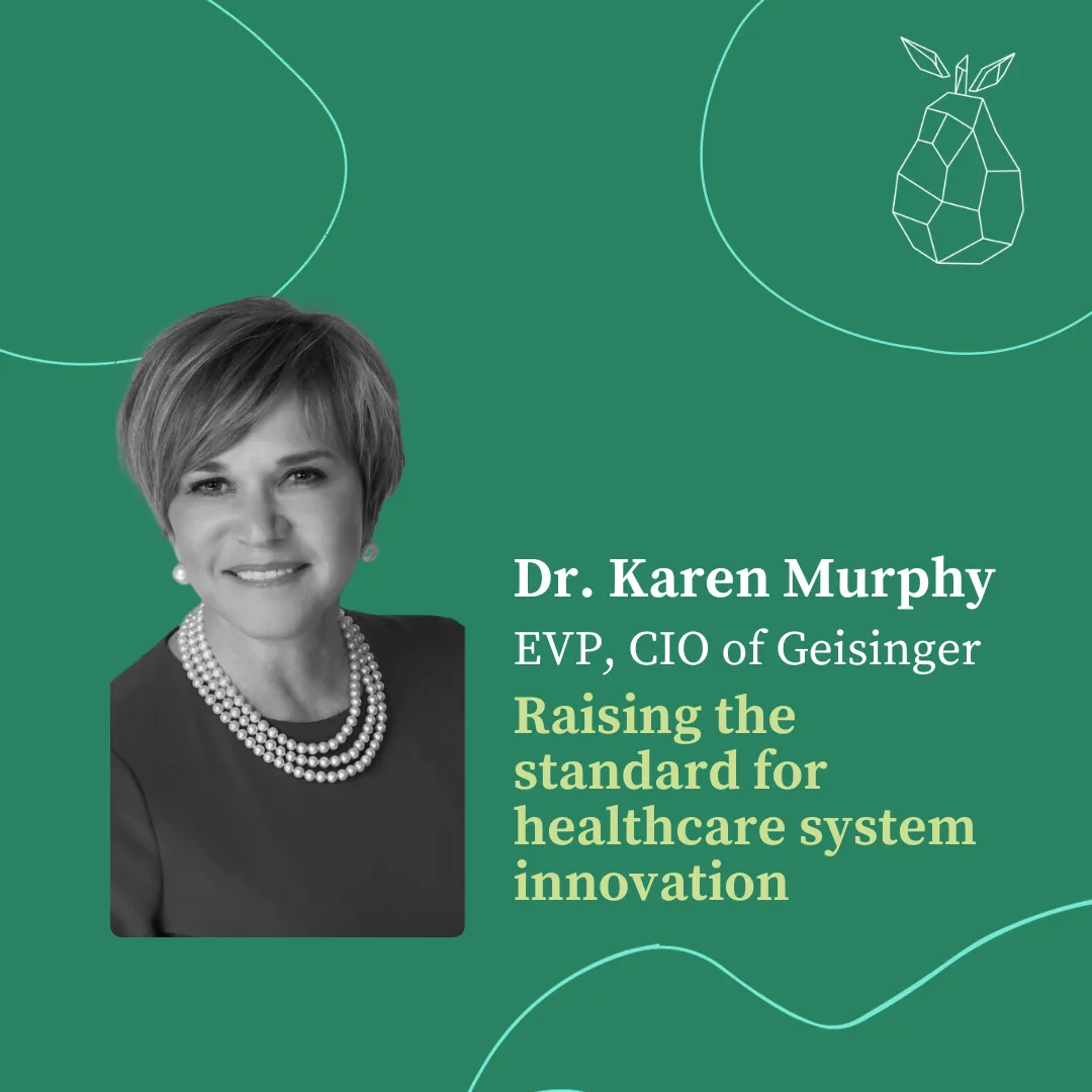 Lessons from Karen Murphy, Chief Innovation Officer at Geisinger, raising the standard for healthcare system innovation