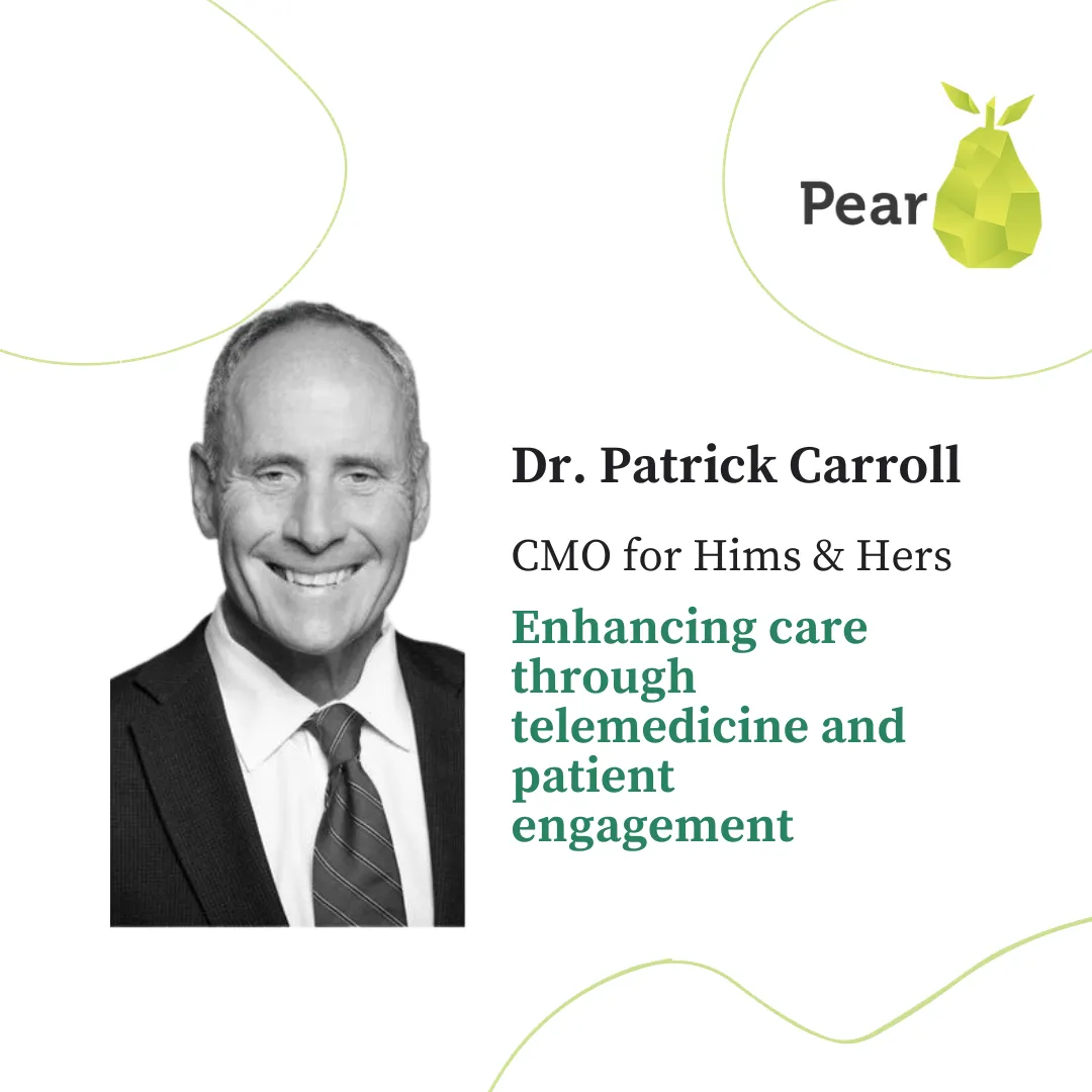 Lessons from Dr. Patrick Carroll, CMO of Hims & Hers, on Evolving Care through Telehealth and Patient Engagement