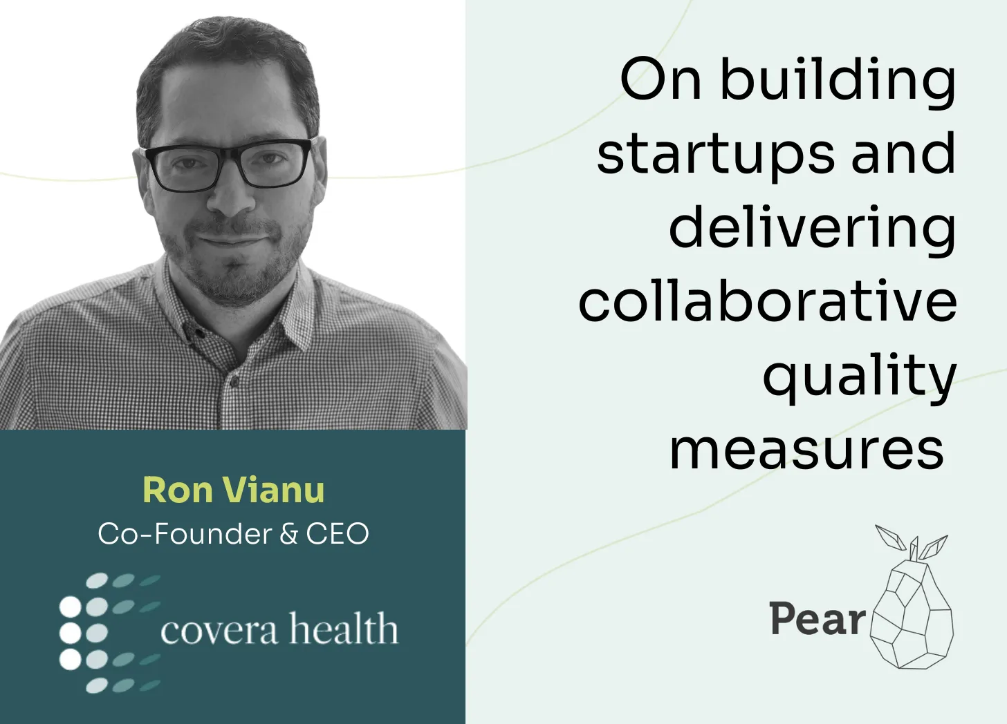 Lessons from Ron Vianu, Founder and CEO of Covera Health, on building start-ups and his efforts to deliver collaborative quality measures
