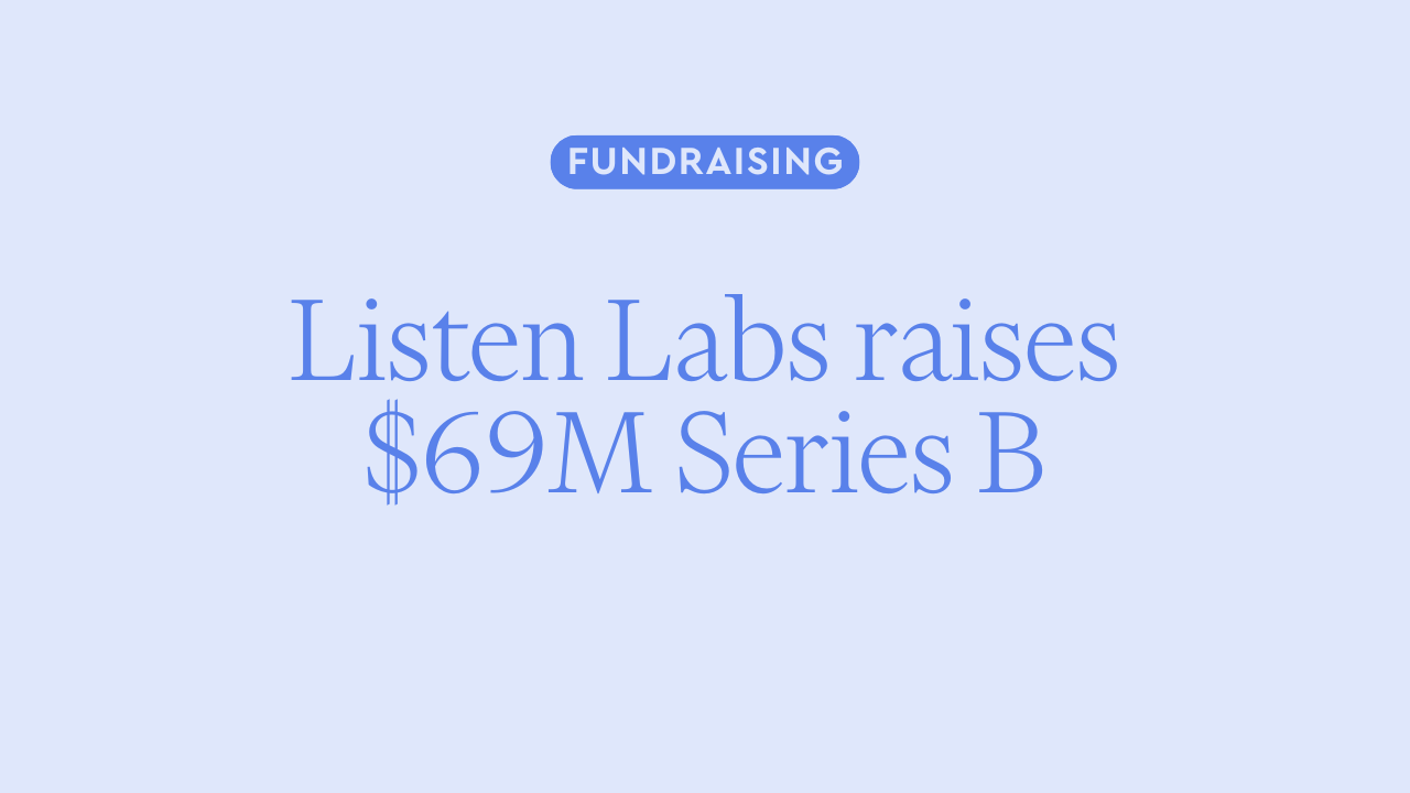 Our continued partnership: Listen Labs raises $69M Series B