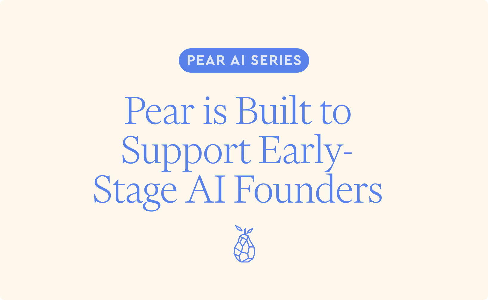 Pear is built to support early-stage AI founders