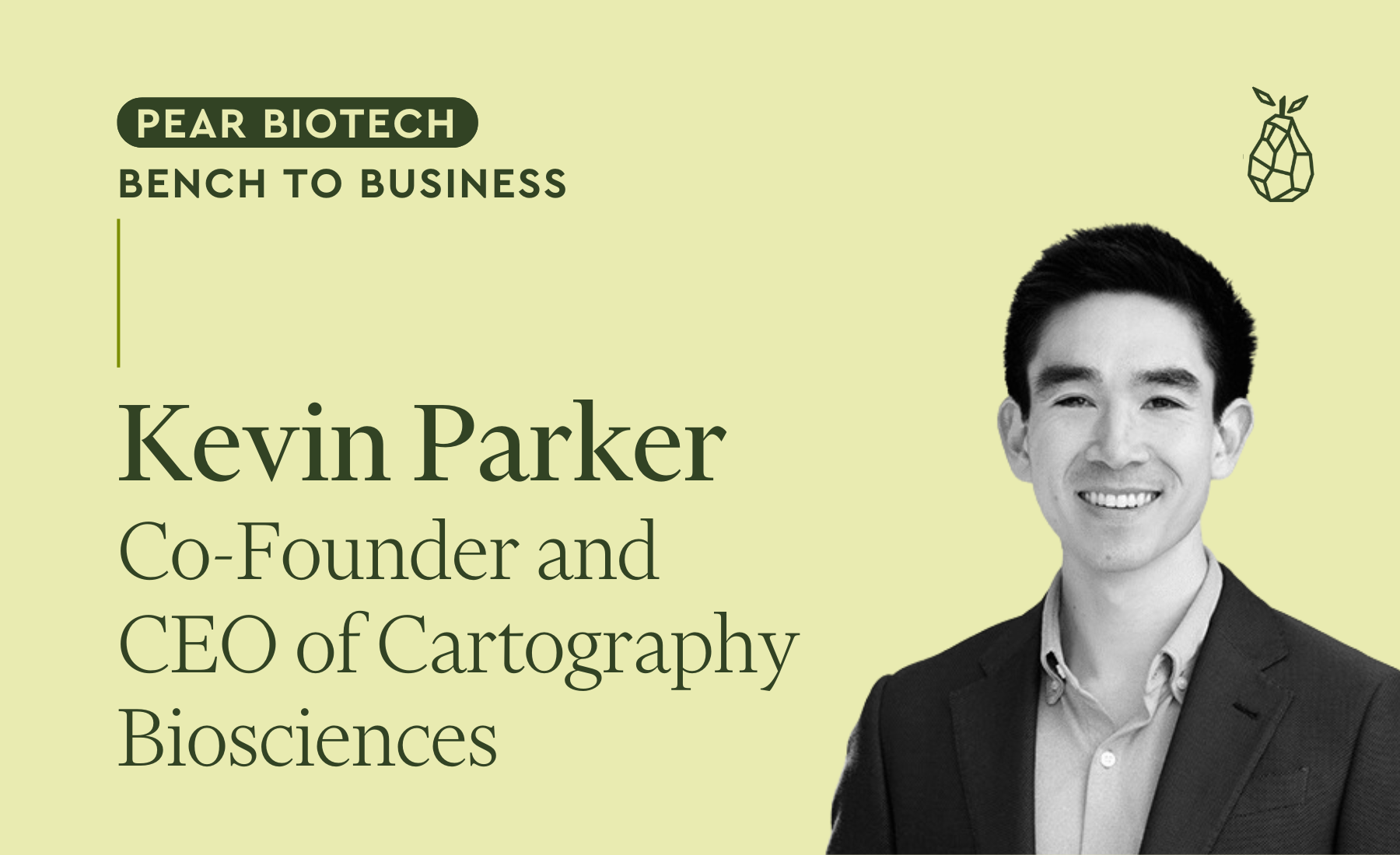 Pear Biotech Bench to Business: insights on identifying new cancer targets, building a discovery pipeline, and growing as a CEO with Kevin Parker