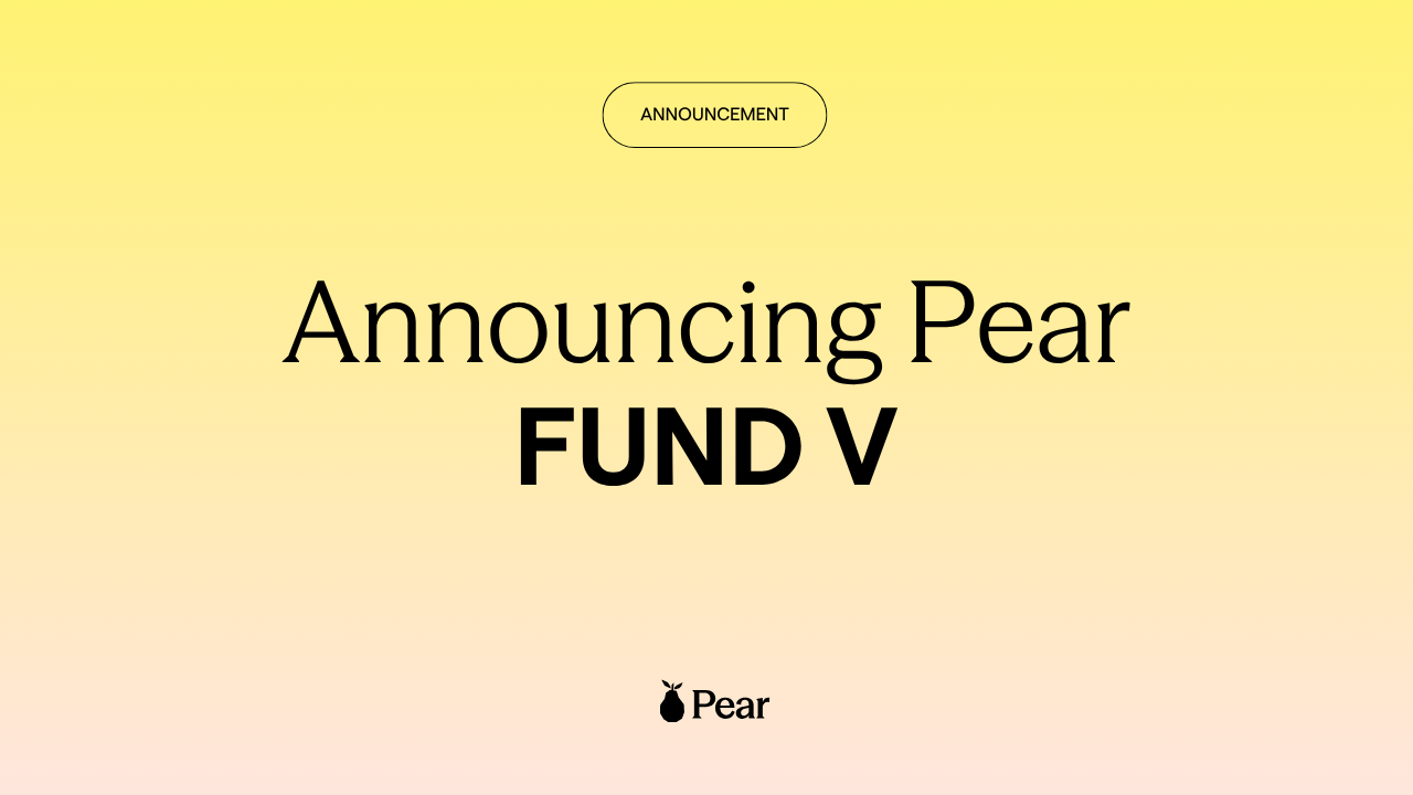 Announcing Pear Fund V: $333M to back founders before it’s obvious